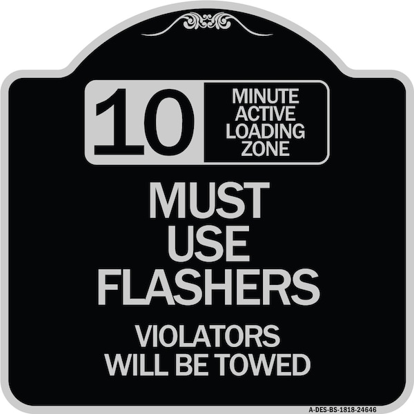 10 Minute Active Loading Zone Must Use Flashers Violators Towed Alum Sign, 18" x 18", BS-1818-24646